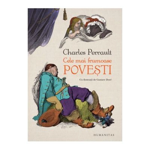 Cele mai frumoase povesti - Charles Perrault. Cu ilustratii de Gustave Dore