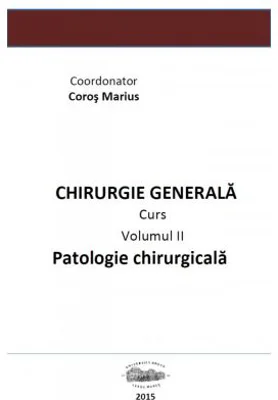 Chirurgie generala 2. Patologie chirurgicala volumul 2 - Marius Coros
