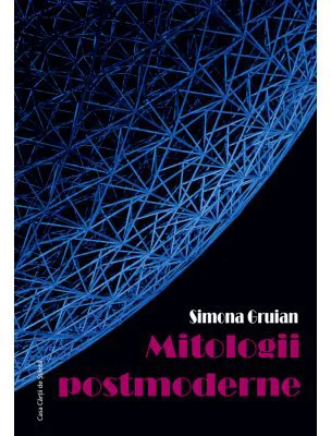 Mitologii postmoderne - Simona Gruian