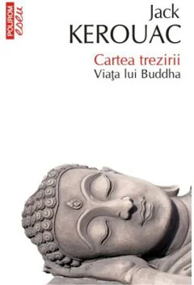 Cartea trezirii. Viata lui Buddha - Jack Kerouac