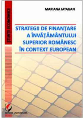 Strategii de finantare a invatamantului superior romanesc in context european - Mariana Iatagan