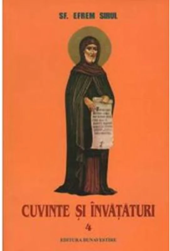 Cuvinte si invataturi. Volumul 4 - Sf. Efrem Sirul