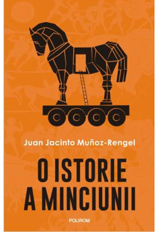 O istorie a minciunii - Juan Jacinto Munoz-Rengel