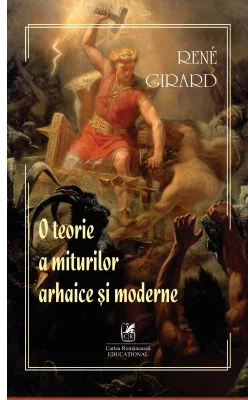 O teorie a miturilor arhaice si moderne - Rene Girard