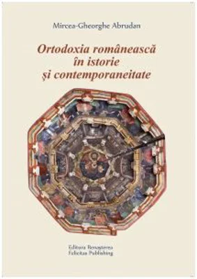 Ortodoxia romaneasca in istorie si contemporaneitate - Mircea-Gheorghe Abrudan