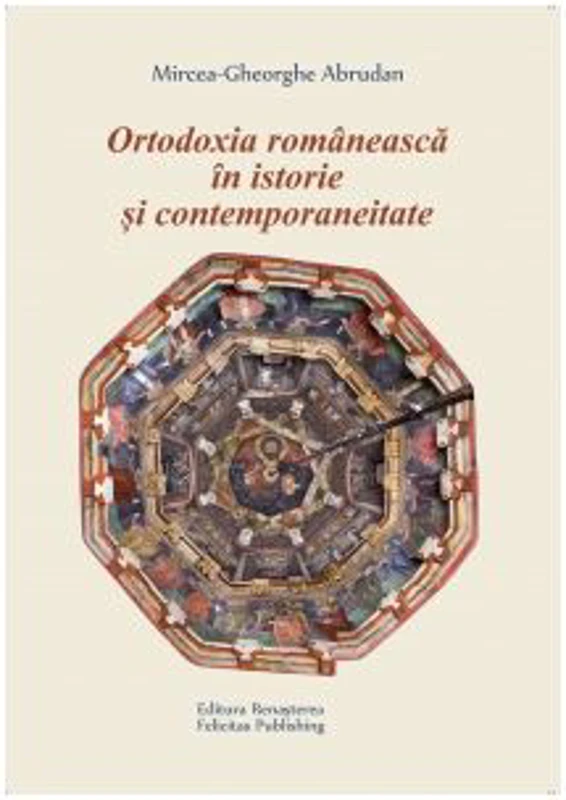Ortodoxia romaneasca in istorie si contemporaneitate - Mircea-Gheorghe Abrudan