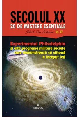 Experimentul Philadelphia si alte programe militare secrete care demonstreaza ca viitorul a inceput ieri - Jakob van Eriksson