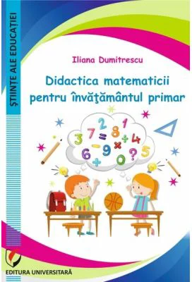 Didactica matematicii pentru invatamantul primar - Iliana Dumitrescu