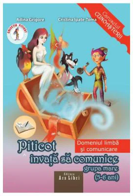 Piticot invata sa comunice Grupa mare 5-6 ani - Adina Grigore
