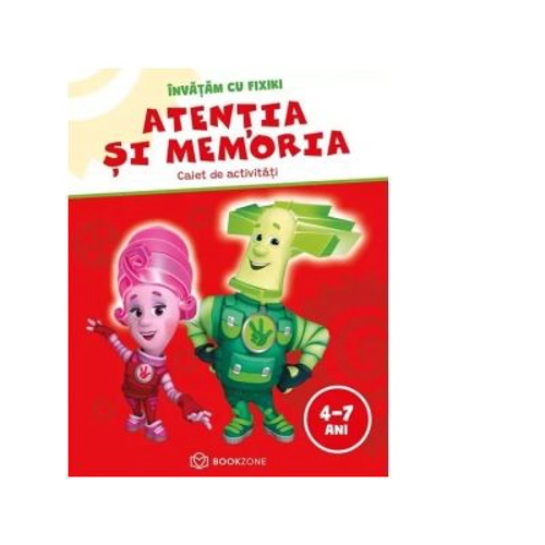 Atentia si memoria (4 - 7 ani). Caiet de activitati. Invatam cu Fixiki