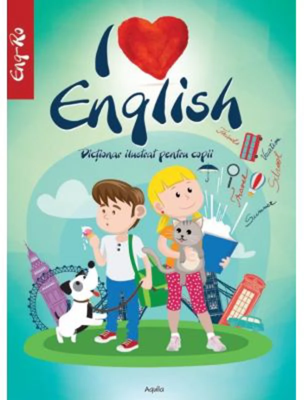 I love English. Dictionar ilustrat pentru copii