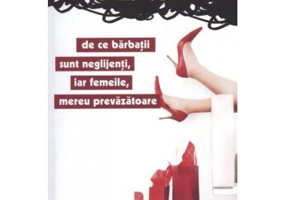 De ce barbatii sunt neglijenti, iar femeile, mereu prevazatoare - Allan & Barbara Pease