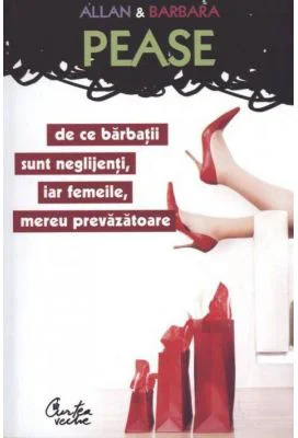 De ce barbatii sunt neglijenti, iar femeile, mereu prevazatoare - Allan &amp; Barbara Pease
