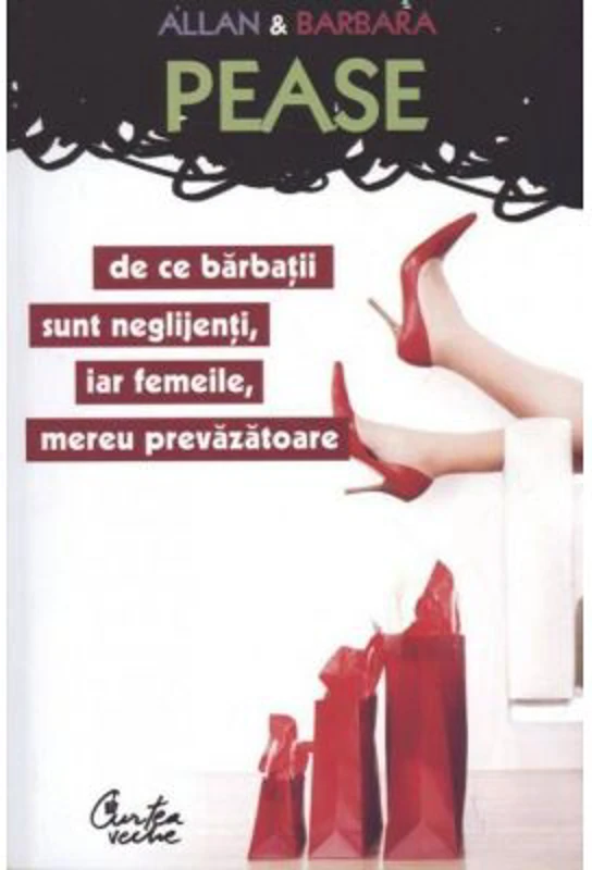 De ce barbatii sunt neglijenti, iar femeile, mereu prevazatoare - Allan &amp; Barbara Pease