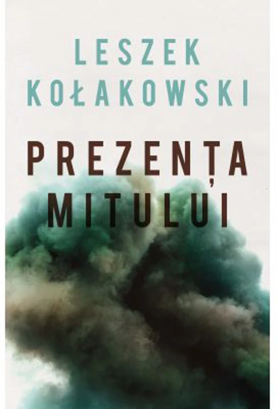 Prezenta mitului Eseuri - Leszek Kolakowski