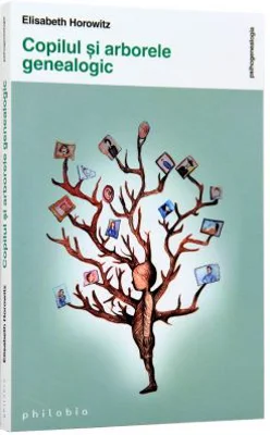 Copilul și arborele genealogic - Elisabeth Horowitz