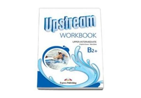 Upstream, Upper-Intermediate B2+ Workbook, Caiet pentru limba engleza - Virginia Evans