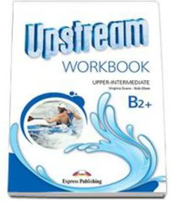 Upstream, Upper-Intermediate B2+ Workbook, Caiet pentru limba engleza - Virginia Evans