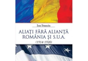 Aliati fara alianta. Romania si S. U. A. (1914-1920)