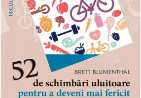 52 de schimbari uluitoare pentru a deveni mai fericit si mai sanatos - Brett Blumenthal