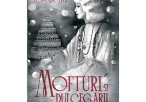 Mofturi si dulcegarii