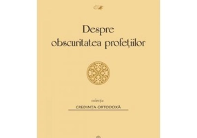 Despre obscuritatea profetiilor - Sfantul Ioan Gura de Aur