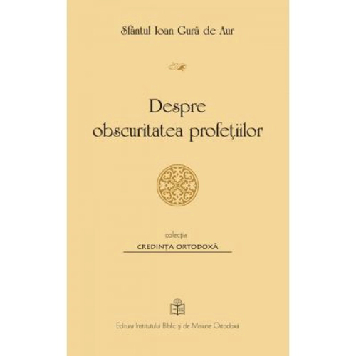 Despre obscuritatea profetiilor - Sfantul Ioan Gura de Aur