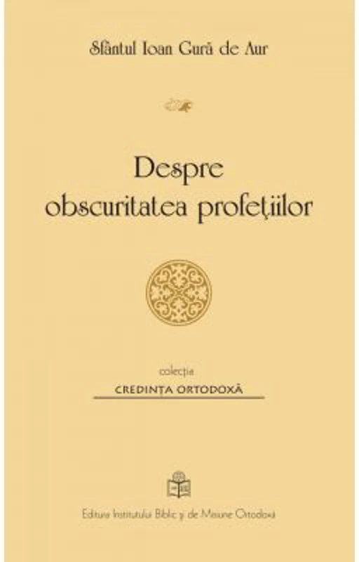 Despre obscuritatea profetiilor - Sfantul Ioan Gura de Aur