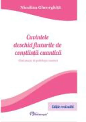 Cuvintele deschid fluxurile de constiinta cuantica - Niculina Gheorghita