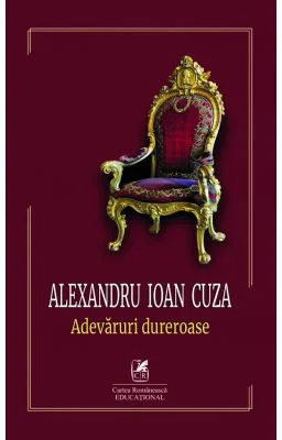 Adevaruri dureroase - Alexandru Ioan Cuza