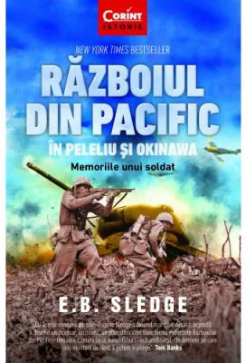 Razboiul din Pacific in Peleliu si Okinawa. Memoriile unui soldat - E. B. Sledge