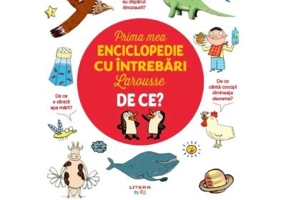 Prima mea enciclopedie cu intrebari Larousse. De ce?