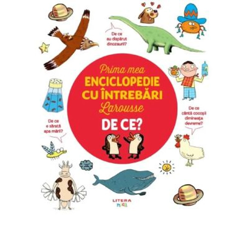 Prima mea enciclopedie cu intrebari Larousse. De ce?