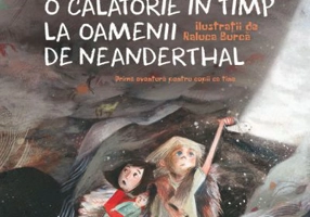 O calatorie in timp la Oamenii de Neanderthal - Iulian Comanescu