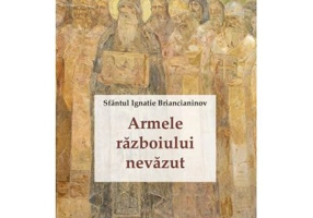 Armele razboiului nevazut - Sfantul Ignatie Briancianinov