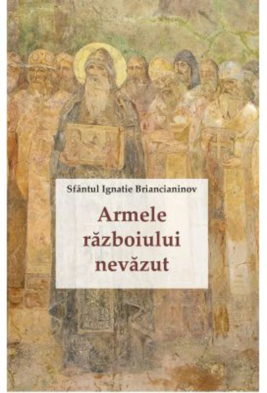 Armele razboiului nevazut - Sfantul Ignatie Briancianinov