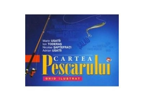 Cartea pescarului - Marin Usatii, Ion Toderas, Nicolae Saptefrati, Adrian Usatii