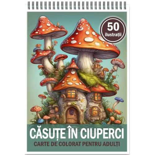 Carte de colorat, 50 de ilustratii, Casute in Ciuperci