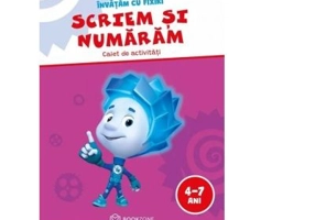 Scriem si numaram (4 - 7 ani). Caiet de activitati. Invatam cu Fixiki