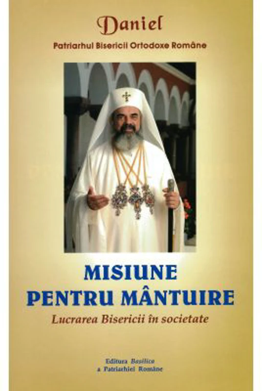 Misiune pentru Mantuire - Patriarhul Daniel