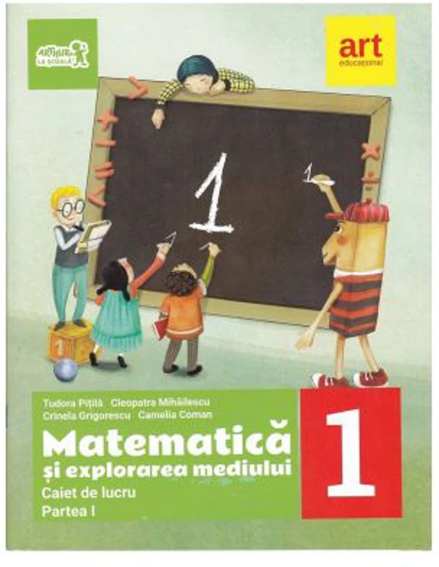 Matematica si explorarea mediului. Caiet de lucru Clasa 1, partea 1 - Tudora Pitila