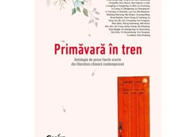 Primavara in tren. Antologie de proze foarte scurte din literatura chineza contemporana
