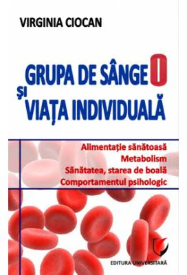 Grupa de sange 0 si viata individuala - Virginia Ciocan