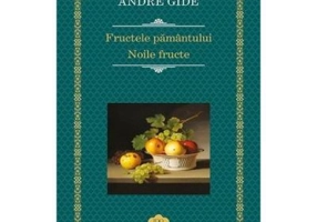 Fructele pamantului. Noile fructe - Andre Gide