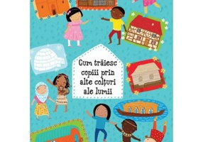 Cum traiesc copiii prin alte colturi ale lumii - Pavla Hanackova