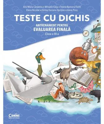 TESTE CU DICHIS. Antrenament pentru EVALUAREA FINALA Clasa a 3-a - Ana-Maria Canavoiu