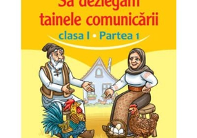 Sa dezlegam tainele comunicarii. Clasa 1, partea 1. ABED1 - Carmen Iordachescu