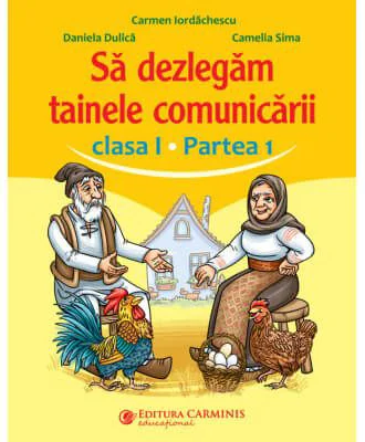 Sa dezlegam tainele comunicarii. Clasa 1, partea 1. ABED1 - Carmen Iordachescu
