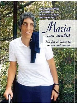 Maria cea inalta. Un far al dragostei in oceanul durerii