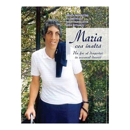 Maria cea inalta. Un far al dragostei in oceanul durerii